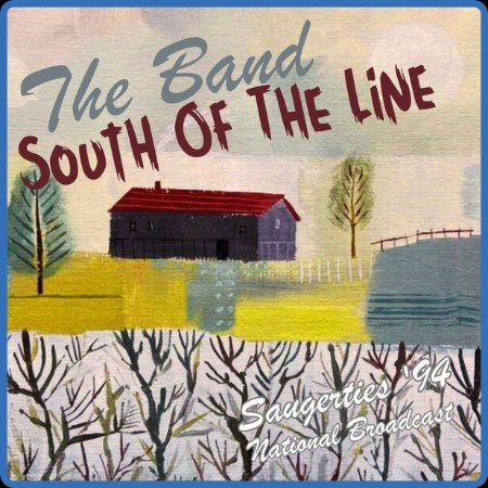 The Band - South Of The Line (Live Saugerties '94) (2023)