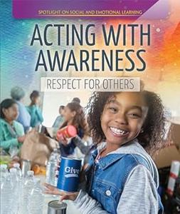 Acting with Awareness Respect for Others (Spotlight On Social and Emotional Learning)