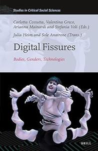 Digital Fissures Bodies, Genders, Technologies