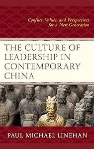 The Culture of Leadership in Contemporary China Conflict, Values, and Perspectives for a New Generation