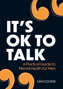 It’s OK to Talk A Practical Guide to Mental Health for Men