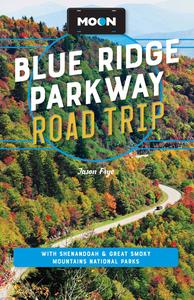 Moon Blue Ridge Parkway Road Trip With Shenandoah & Great Smoky Mountains National Parks (Travel Guide), 4th Edition