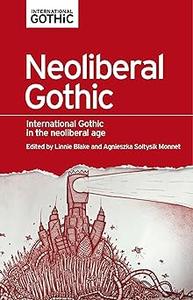 Neoliberal gothic International gothic in the neoliberal age