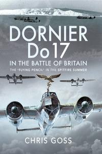 Dornier Do 17 in the Battle of Britain The ‘Flying Pencil’ in the Spitfire Summer
