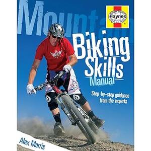 Mountain Biking Skills Manual Step-by-Step Guidance from the Experts
