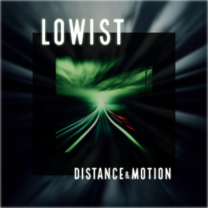 Lowist - Distance & Motion [EP] (2024)
