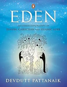Eden An Indian Exploration of Jewish, Christian and Islamic Lore
