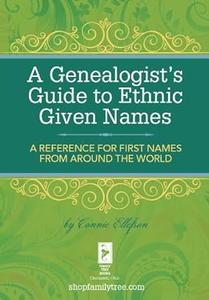 A Genealogist’s Guide to Ethnic Names A Reference for First Names from Around the World