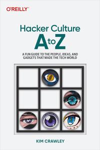 Hacker Culture a to Z A Fun Guide to the Fundamentals of Cybersecurity and Hacking