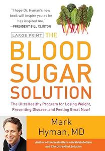 The Blood Sugar Solution The UltraHealthy Program for Losing Weight, Preventing Disease, and Feeling Great Now!