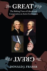 The Great Flip The Shifting Views of Liberals and Conservatives on Active Government