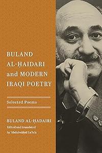 Buland Al–Ḥaidari and Modern Iraqi Poetry Selected Poems
