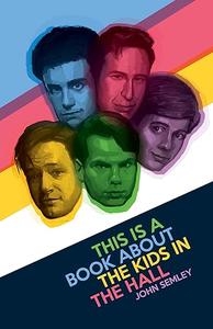 This Is a Book About the Kids in the Hall
