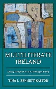 Multiliterate Ireland Literary Manifestations of a Multilingual History