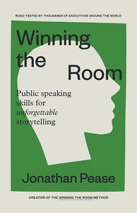 Winning the Room Public Speaking Skills for Unforgettable Storytelling