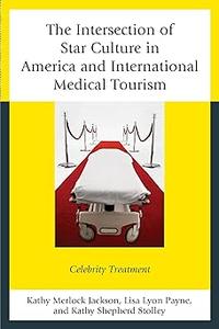 The Intersection of Star Culture in America and International Medical Tourism Celebrity Treatment