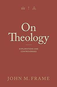 On Theology Explorations and Controversies