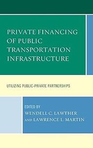 Private Financing of Public Transportation Infrastructure Utilizing Public–Private Partnerships