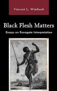 Black Flesh Matters Essays on Runagate Interpretation