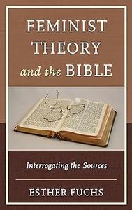 Feminist Theory and the Bible Interrogating the Sources