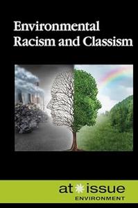 Environmental Racism and Classism (At Issue)