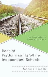 Race at Predominantly White Independent Schools The Space between Diversity and Equity