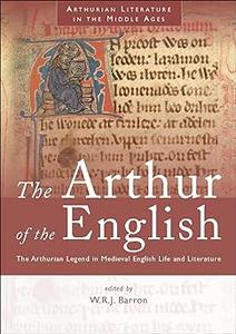 The Arthur of the English The Arthurian Legend in Medieval English Life and Literature  Ed 2