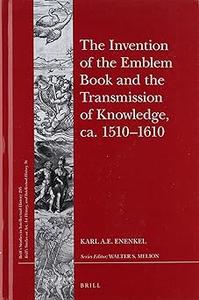 The Invention of the Emblem Book and the Transmission of Knowledge, ca. 1510-1610