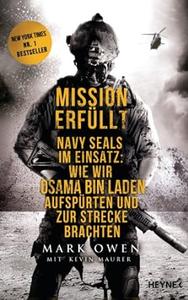 Mission erfüllt Navy Seals im Einsatz Wie wir Osama bin Laden aufspürten und zur Strecke brachten