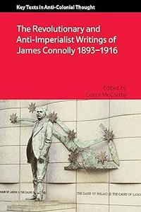 The Revolutionary and Anti-Imperialist Writings of James Connolly 1893-1916