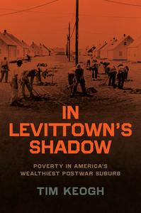 In Levittown’s Shadow Poverty in America’s Wealthiest Postwar Suburb (Historical Studies of Urban America)