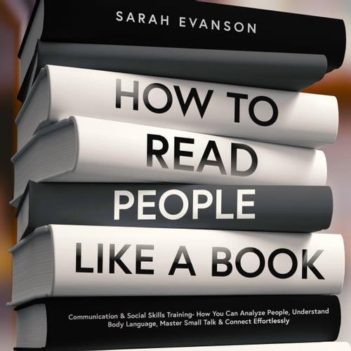 How To Read People Like A Book Communication & Social Skills Training – How You Can Analyze People [Audiobook]
