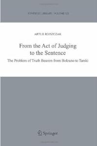 From the Act of Judging to the Sentence The Problem of Truth Bearers from Bolzano to Tarski (2024)