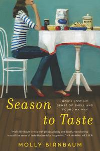 Season to Taste How I Lost My Sense of Smell and Found My Way