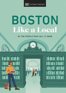 Boston Like a Local By the People Who Call It Home (Local Travel Guide)