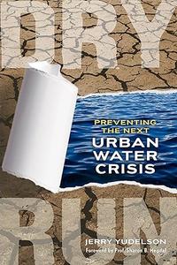 Dry Run Preventing the Next Urban Water Crisis