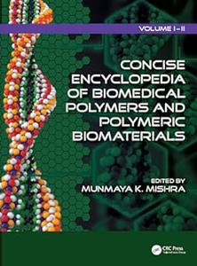 Concise Encyclopedia of Biomedical Polymers and Polymeric Biomaterials (2024)