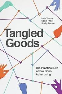 Tangled Goods The Practical Life of Pro Bono Advertising