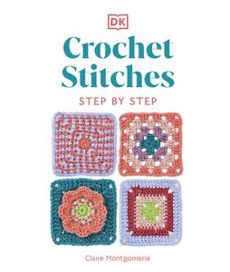 Crochet Stitches Step-by-Step More than 150 Essential Stitches for Your Next Project