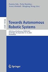 Towards Autonomous Robotic Systems 24th Annual Conference, TAROS 2023, Cambridge, UK, September 13-15, 2023, Proceeding