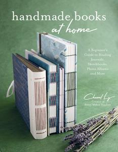 Handmade Books at Home A Beginner’s Guide to Binding Journals, Sketchbooks, Photo Albums and More