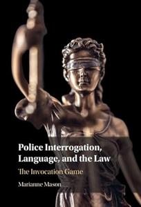 Police Interrogation, Language, and the Law The Invocation Game