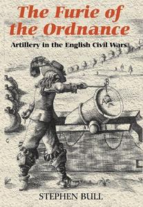 The Furie of the Ordnance Artillery in the English Civil Wars