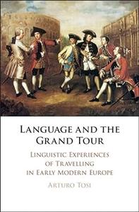 Language and the Grand Tour Linguistic Experiences of Travelling in Early Modern Europe