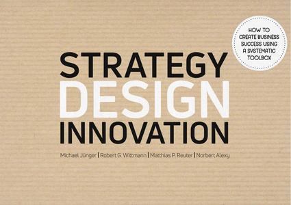 Strategy Design Innovation How to create business success using a systematic toolbox, 6th Edition