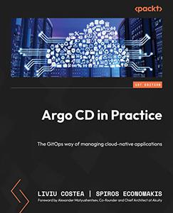 Argo CD in Practice The GitOps way of managing cloud-native applications (2024)