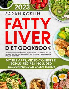 Fatty Liver Diet Cookbook Triumph Over FLD and Hepatic Steatosis with Scrumptious Low-Fat Recipes