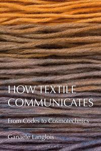 How Textile Communicates From Codes to Cosmotechnics