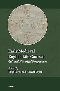Early Medieval English Life Courses Cultural–Historical Perspectives