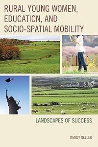 Rural Young Women, Education, and Socio-Spatial Mobility Landscapes of Success